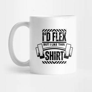 I Would Flex But I Like This Shirt - Gym Funny Bodybuilding Saying Gift for Boyfriend Mug